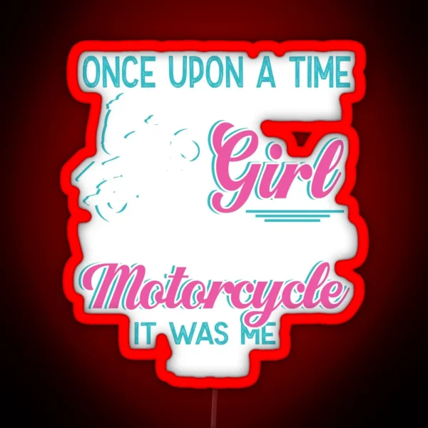 One Upon A Time There Was A Girl Who Really Loved Motorcycle RGB Neon Sign