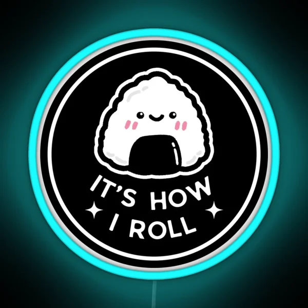 Onigiri It S How I Roll RGB Neon Sign