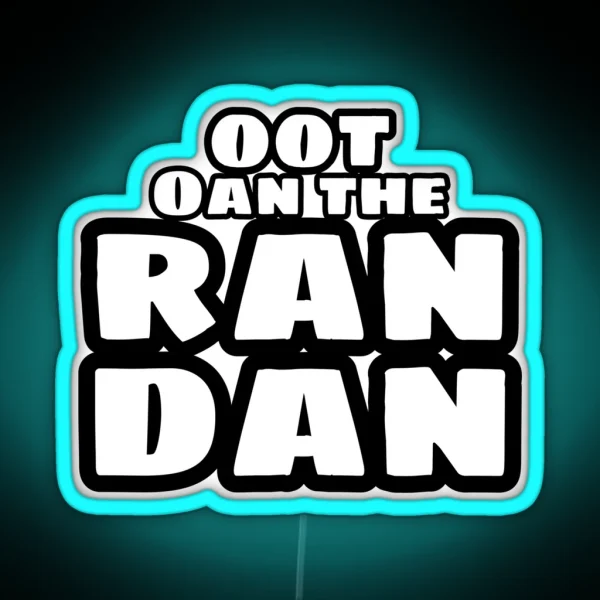 Oot Oan The Ran Dan RGB Neon Sign