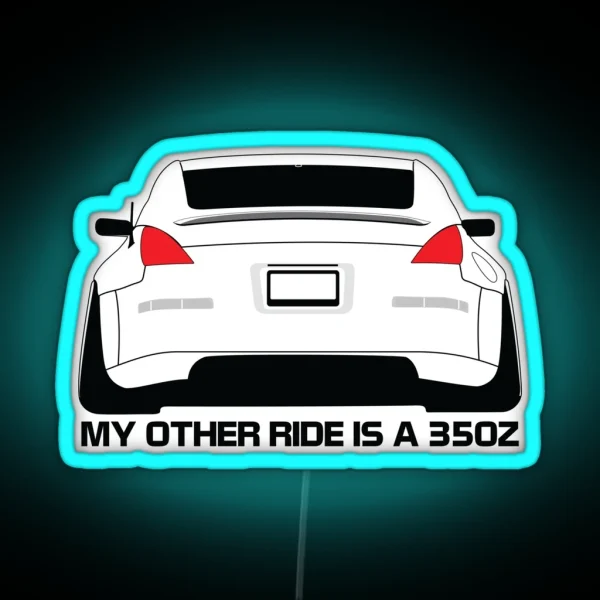 Other Ride Is A 350z RGB Neon Sign