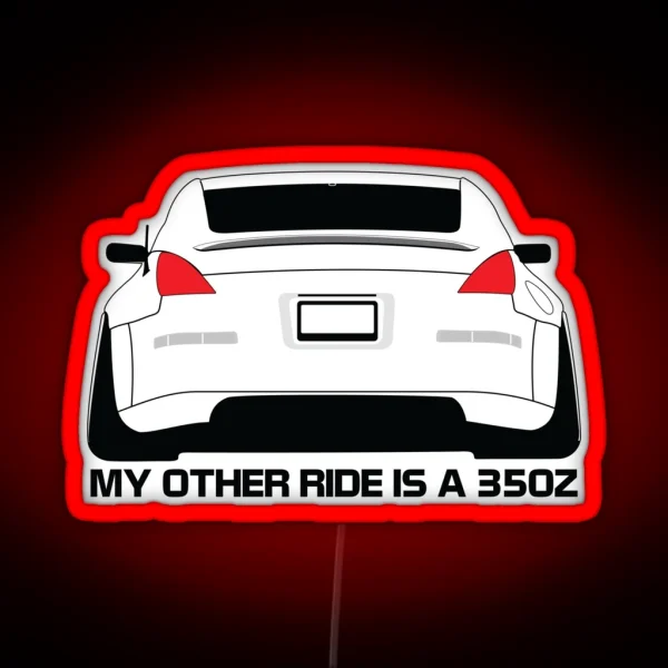 Other Ride Is A 350z RGB Neon Sign