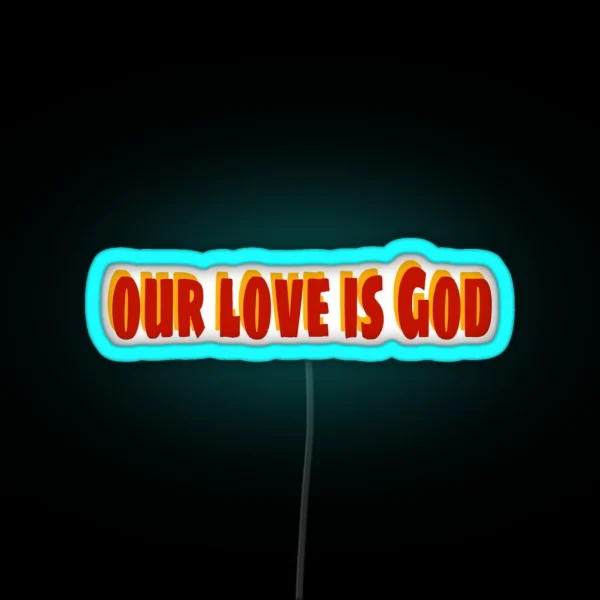 Our Love Is God Heathers RGB Neon Sign