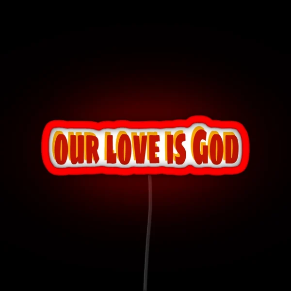 Our Love Is God Heathers RGB Neon Sign