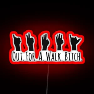 Out For A Walk Bitch Inspired RGB Neon Sign