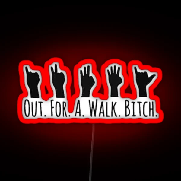 Out For A Walk Bitch Inspired RGB Neon Sign
