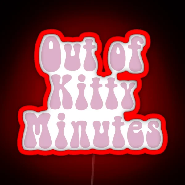 Out Of Kitty Minutes RGB Neon Sign