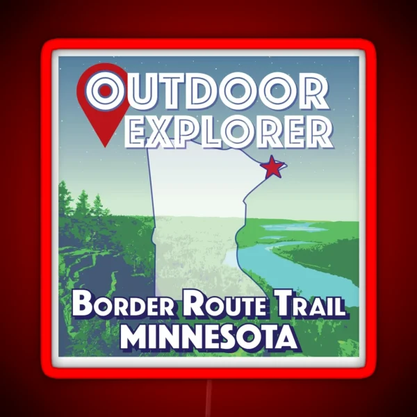 Outdoor Explorer Border Route Trail Minnesota RGB Neon Sign