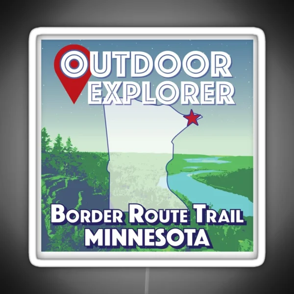 Outdoor Explorer Border Route Trail Minnesota RGB Neon Sign