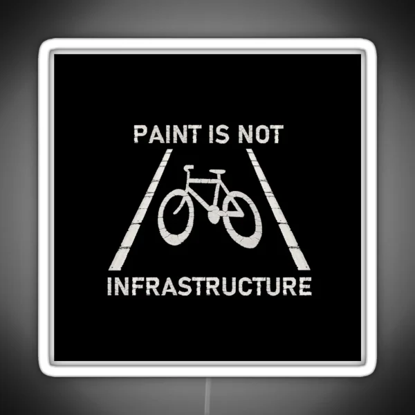 Paint Is Not Infrastructure RGB Neon Sign