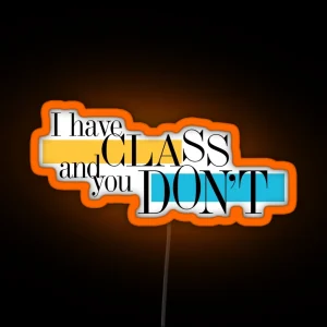 Parent Trap I Have Class And You Don T RGB Neon Sign