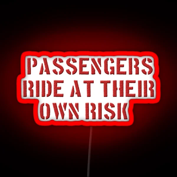 PASSENGERS RIDE AT THEIR OWN RISK RGB Neon Sign