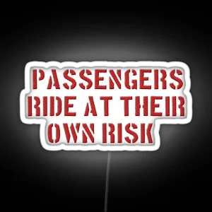 PASSENGERS RIDE AT THEIR OWN RISK RGB Neon Sign