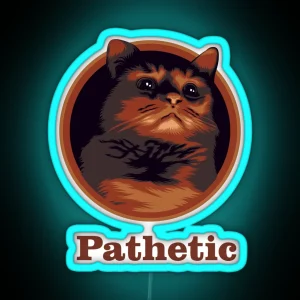 Pathetic Cat Meme RGB Neon Sign