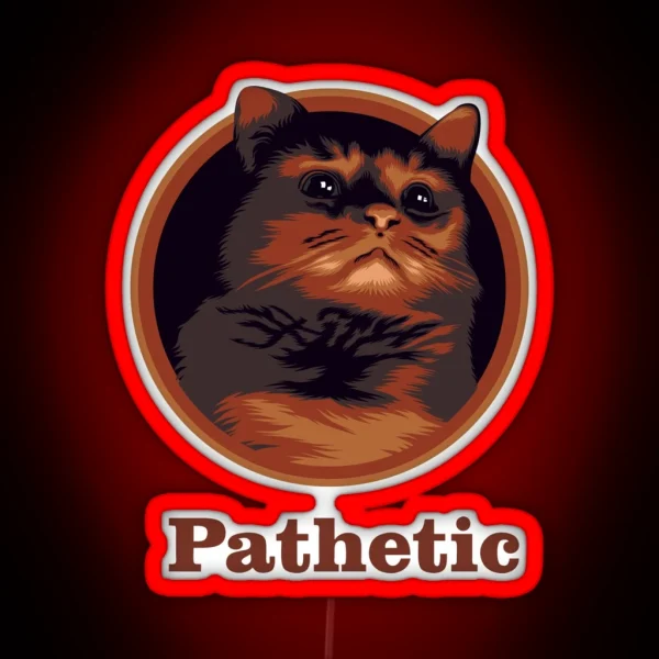 Pathetic Cat Meme RGB Neon Sign