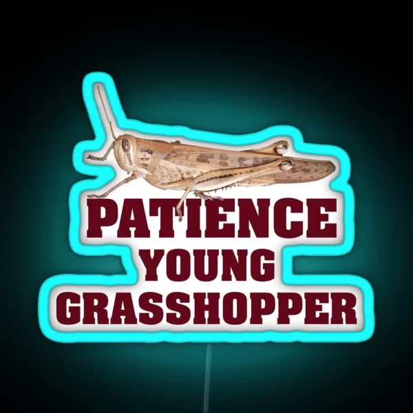 Patience Young Grasshopper RGB Neon Sign