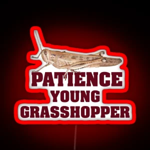 Patience Young Grasshopper RGB Neon Sign