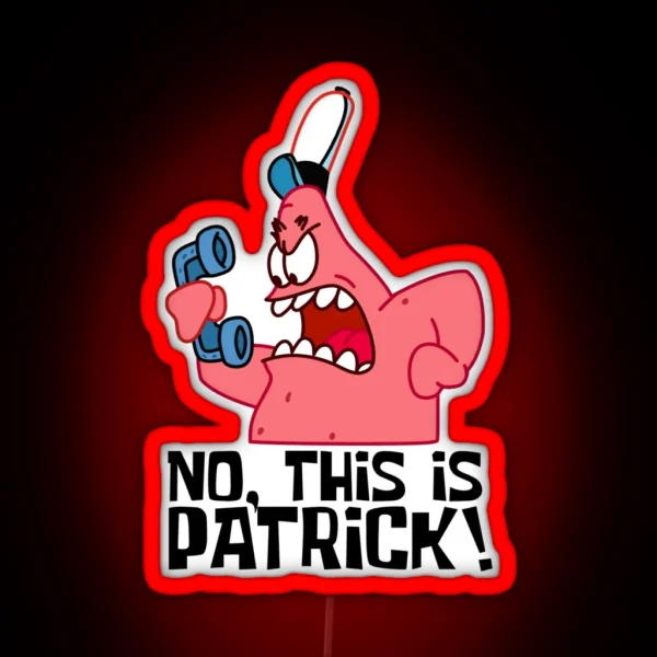 Patrick Star Funny Quotes Patrick Kids Design Gifts RGB Neon Sign