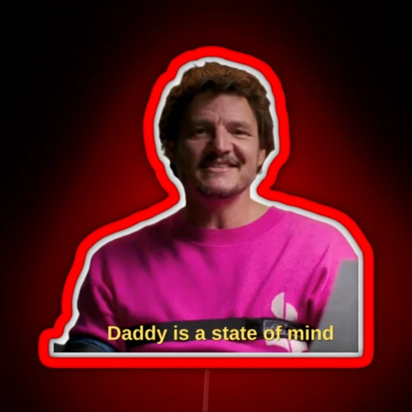 Pedro Pascal Daddy Is A State Of Mind RGB Neon Sign