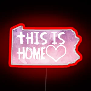 Pennsylvania This Is Home 3 RGB Neon Sign