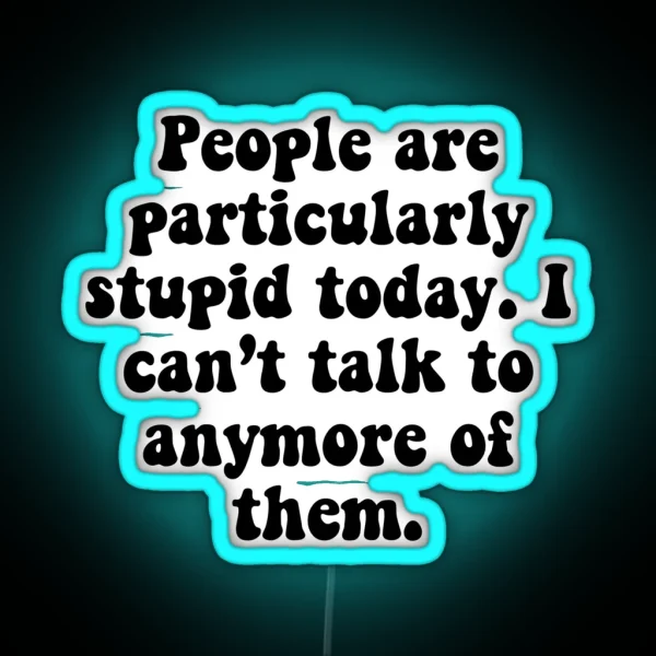 People Are Stupid RGB Neon Sign
