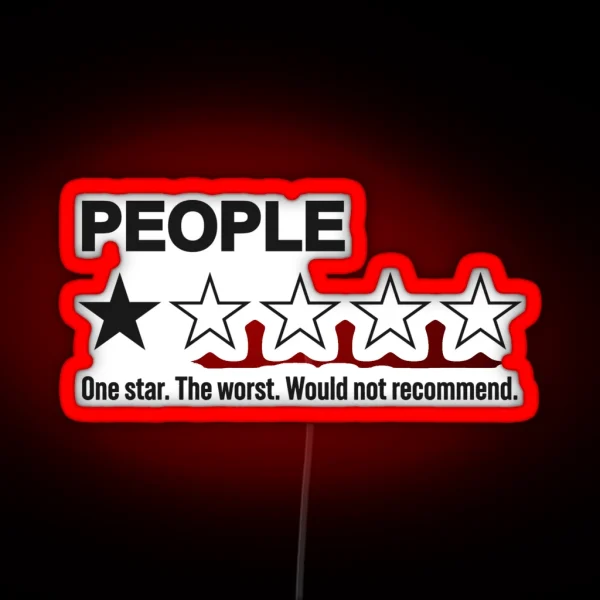 People One Star The Worst Would Not Recommend Hilarious Human Rating RGB Neon Sign