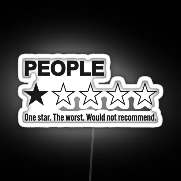 People One Star The Worst Would Not Recommend Hilarious Human Rating RGB Neon Sign