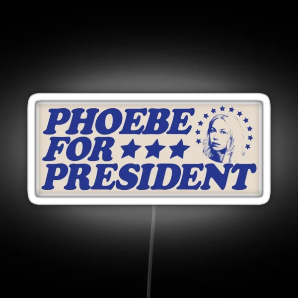 Phoebe For President RGB Neon Sign