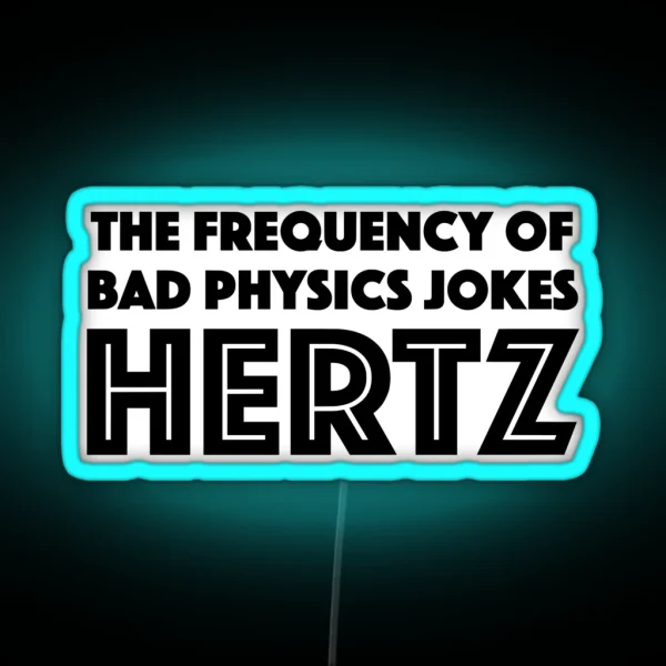 Physics Joke Hertz RGB Neon Sign