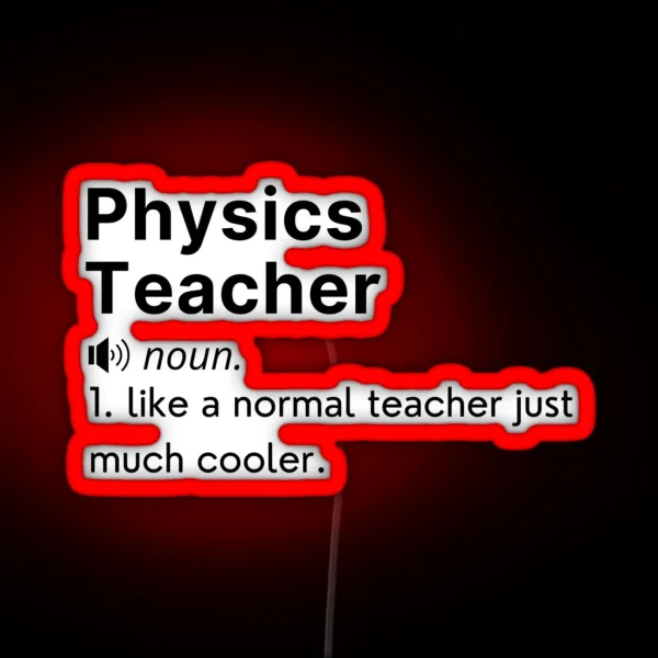 Physics Teacher Funny Definition RGB Neon Sign