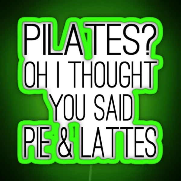 Pilates Oh I Thought You Said Pie And Lattes RGB Neon Sign