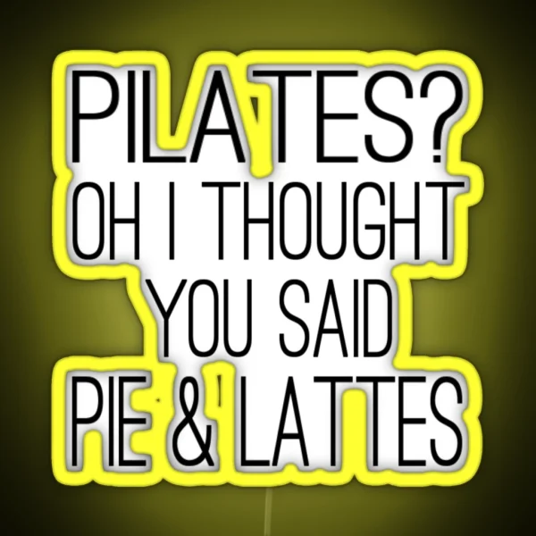 Pilates Oh I Thought You Said Pie And Lattes RGB Neon Sign