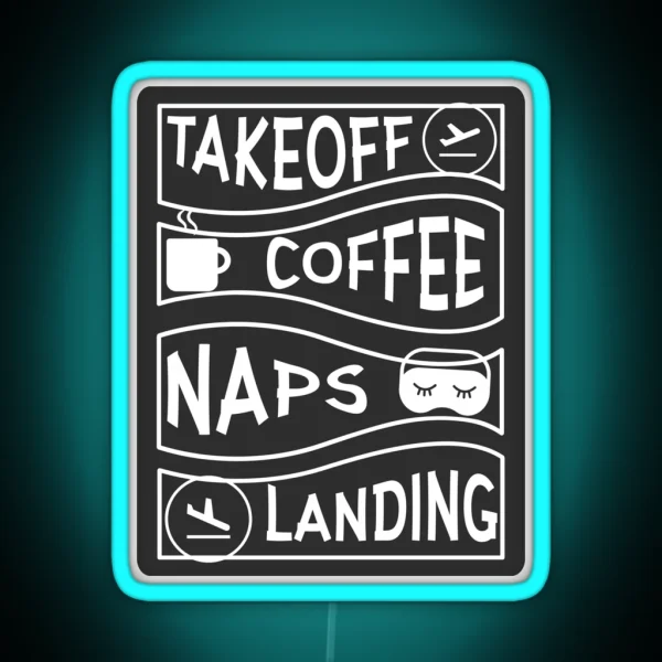 Pilots Takeoff Coffee Naps Landing Led Captain First RGB Neon Sign