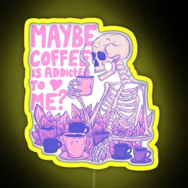 Pink Skeleton Maybe Coffee Is Addicted To Me RGB Neon Sign