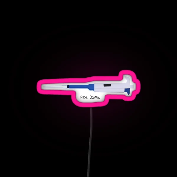 Pipe Down RGB Neon Sign