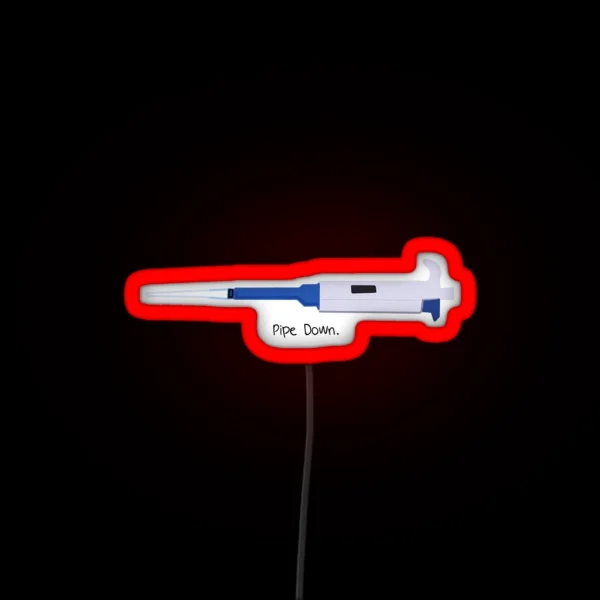 Pipe Down RGB Neon Sign