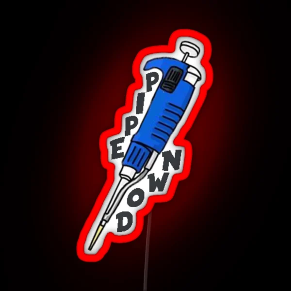 Pipe Down RGB Neon Sign