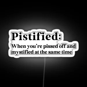 Pistified When You Re Pissed Off And Mystified RGB Neon Sign