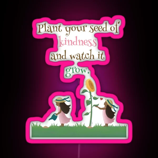 Plant Kindness Motivational Quote RGB Neon Sign