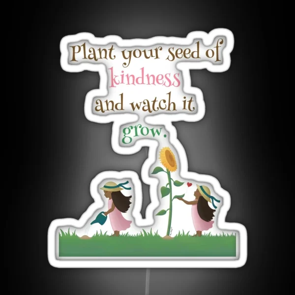 Plant Kindness Motivational Quote RGB Neon Sign