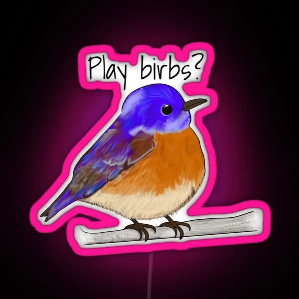 Play Birbs Wingspan Board Game Cute Western Bluebird Black Text RGB Neon Sign