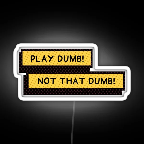 Play Dumb Not That Dumb Into The Spider Verse RGB Neon Sign