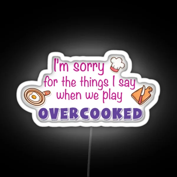 Played Overcooked RGB Neon Sign