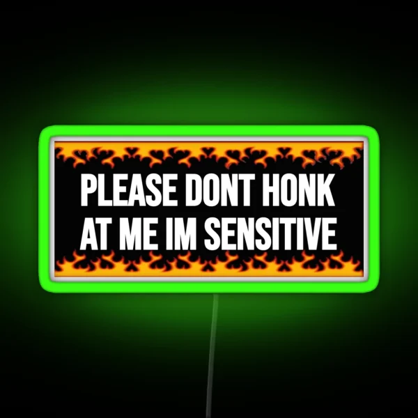 Please Dont Honk At Me Im Sensitive RGB Neon Sign