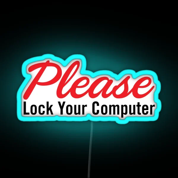 Please Lock Your Computer RGB Neon Sign
