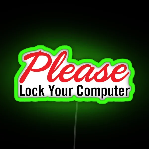 Please Lock Your Computer RGB Neon Sign