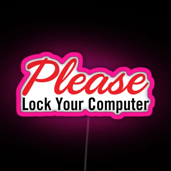 Please Lock Your Computer RGB Neon Sign