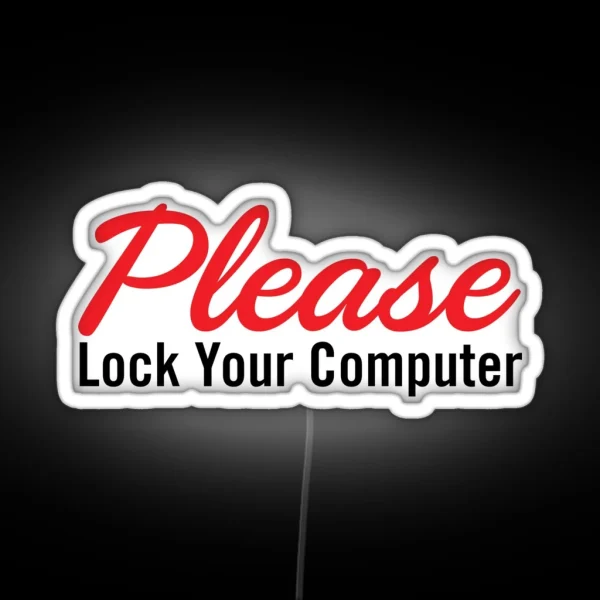 Please Lock Your Computer RGB Neon Sign