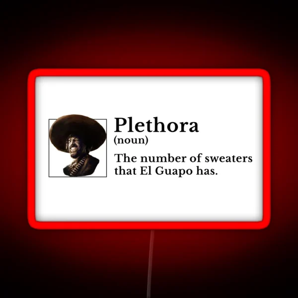 Plethora Noun The Number Of Sweaters That El Guapo Has RGB Neon Sign