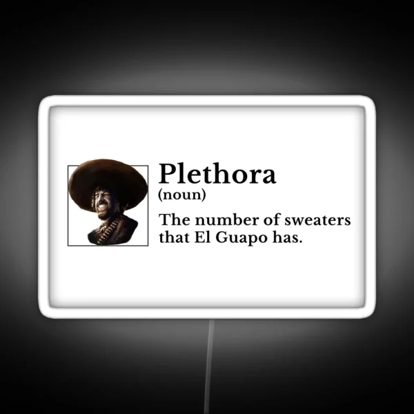 Plethora Noun The Number Of Sweaters That El Guapo Has RGB Neon Sign