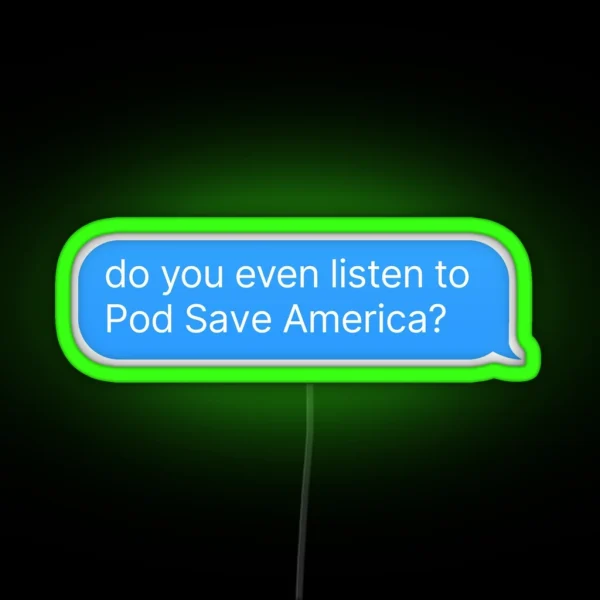 Pod Save America Podcast RGB Neon Sign